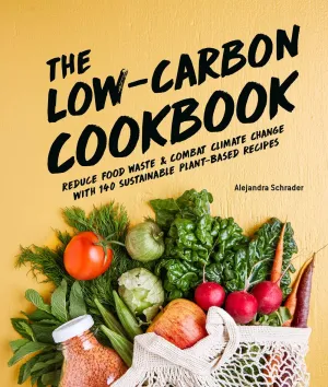 Low-Carbon Cookbook: Plant-Based Recipes for a Sustainable Future